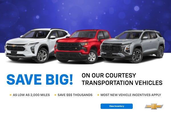 SAVE BIG! On our Courtesy Transportation Vehicles